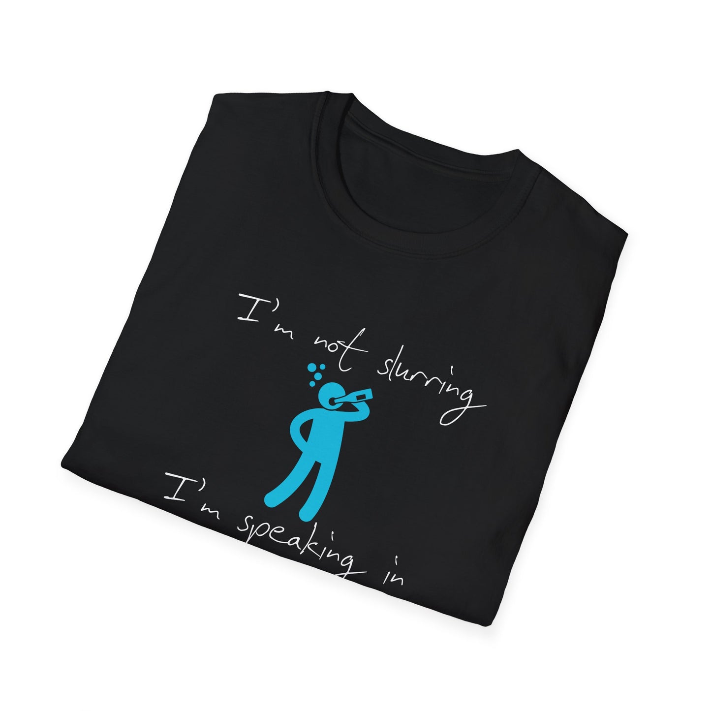 I'm Not Slurring I'm Speaking in Cursive T-Shirt | Drinking | Unisex - Men & Women's Funny Tee