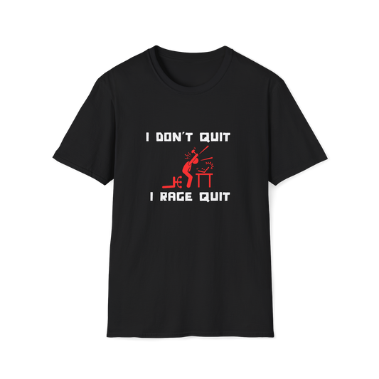 I Don't Quit I Rage Quite T-Shirt | Red Rage Quit | Gaming | Unisex - Men & Women's Funny Tee